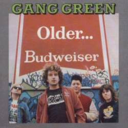 Gang Green : Older... Budweiser